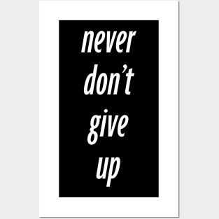 never dont give up Posters and Art